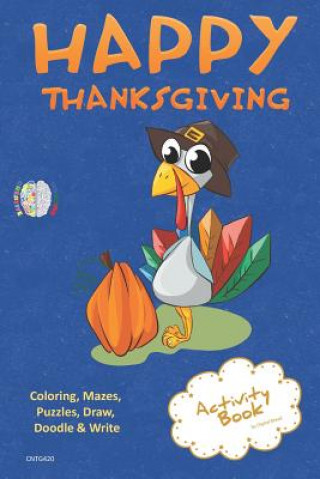 Książka Happy Thanksgiving Activity Book Coloring, Mazes, Puzzles, Draw, Doodle and Write: Creative Noggins for Kids Thanksgiving Holiday Coloring Book with C Digital Bread