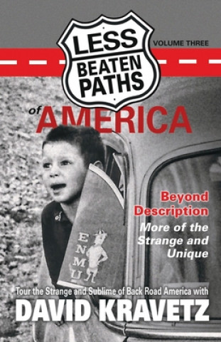 Kniha Less Beaten Paths of America: Beyond Description - More of the Strange and Unique David C. Kravetz