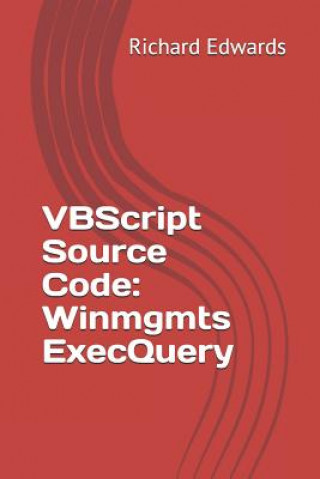 Knjiga VBScript Source Code: Winmgmts ExecQuery Richard Edwards