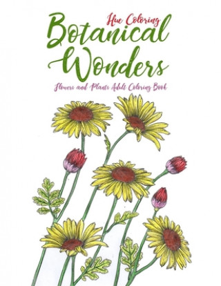 Book Botanical Wonders: Flowers and Plants Adult Coloring Book Hue Coloring