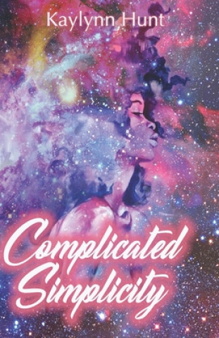 Kniha Complicated Simplicity Kaylynn Hunt