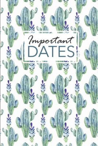 Carte Important Dates: Birthday and Anniversary Reminder Book Cactus Pattern Cover. Camille Publishing