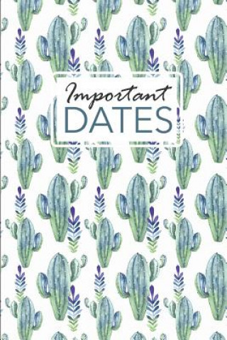 Kniha Important Dates: Birthday and Anniversary Reminder Book Cactus Pattern Cover. Camille Publishing