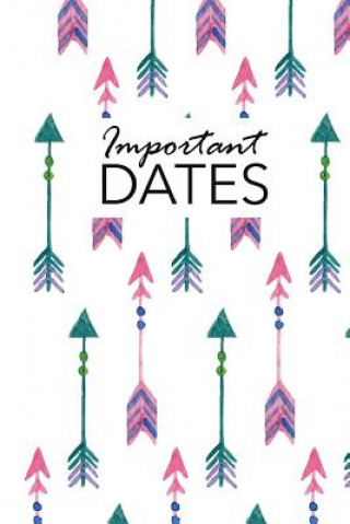 Carte Important Dates: Birthday and Anniversary Reminder Book Boho Arrows Cover Camille Publishing