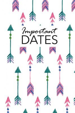 Kniha Important Dates: Birthday and Anniversary Reminder Book Boho Arrows Cover Camille Publishing