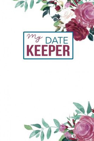 Kniha My Date Keeper: Birthday and Anniversary Reminder Book Beautiful Roses Cover Camille Publishing