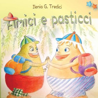 Knjiga Amici e pasticci Ilenia G. Tredici