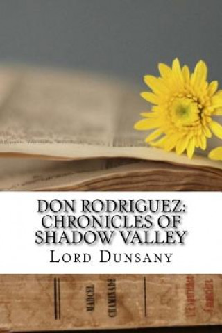 Könyv Don Rodriguez: Chronicles of Shadow Valley Lord Dunsany