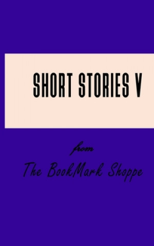 Libro Short Stories V From The BookMark Shoppe Bookmark Shoppe