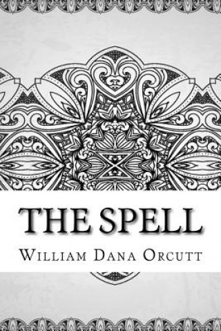 Libro The Spell William Dana Orcutt