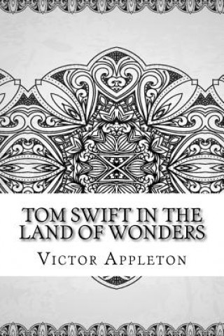 Kniha Tom Swift in the Land of Wonders Victor Appleton