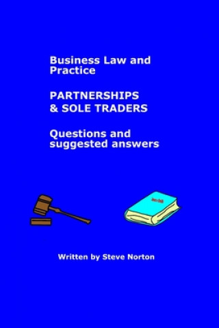 Carte Business Law and Practice - Partnerships (and Sole Traders) - Questions and Suggested Answers Steve James Norton