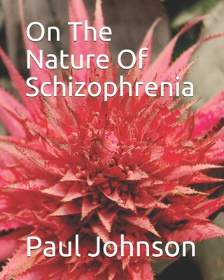 Libro On The Nature Of Schizophrenia Paul Nelson Johnson