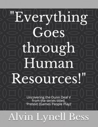 Buch "Everything Goes through Human Resources!": Uncovering the Dunn Deal V Alvin Lynell Bess