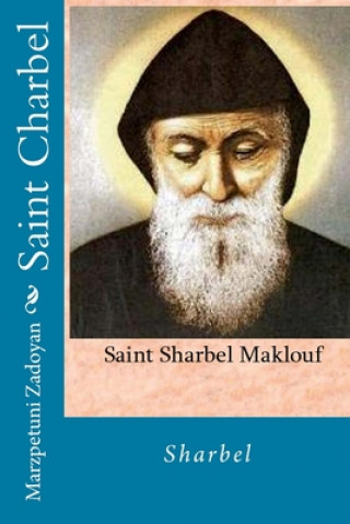 Kniha Saint Charbel: Sharbel Marzpetuni Zadoyan