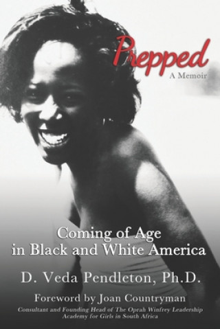 Kniha Prepped: Coming of Age in Black and White America: A Memoir Veda Pendleton Ph. D.