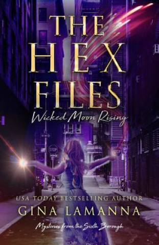 Książka The Hex Files: Wicked Moon Rising Gina Lamanna