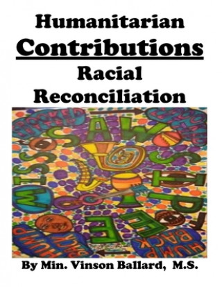 Knjiga Humanitarian Contributions: Racial Reconciliation Vinson Ballard M. S.