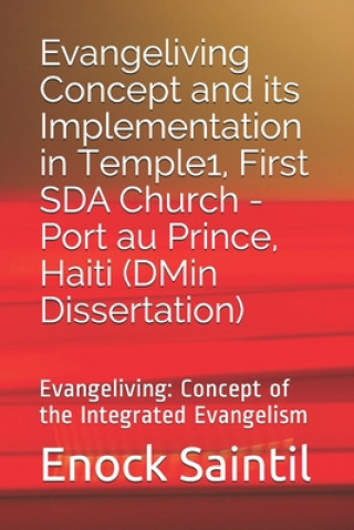 Kniha Evangeliving Concept and its Implementation in the Temple 1, First SDA Church - Port au Prince, Haiti: Evangeliving Concept: a detailed study on the I Enock Saintil