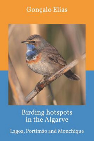 Kniha Birding hotspots in the Algarve: Lagoa, Portim?o and Monchique Goncalo Elias