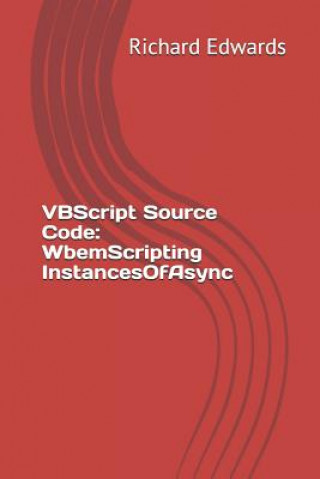 Knjiga VBScript Source Code: WbemScripting InstancesOfAsync Richard Edwards