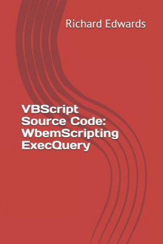 Knjiga VBScript Source Code: WbemScripting ExecQuery Richard Edwards