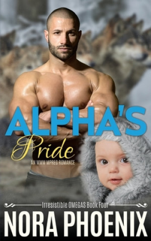 Kniha Alpha's Pride: An MMM Mpreg romance Nora Phoenix