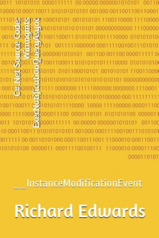 Knjiga C#.Net Source Code: Winmgmts ExecNotificationQueryAsync: __InstanceModificationEvent Richard Edwards