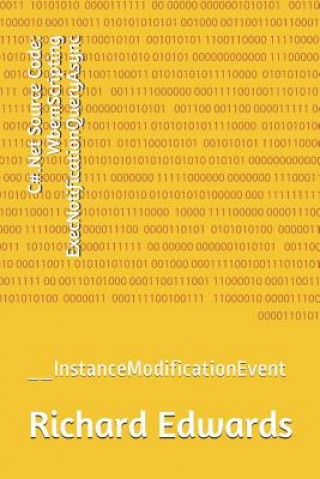 Knjiga C#.Net Source Code: WbemScripting ExecNotificationQueryAsync: __InstanceModificationEvent Richard Edwards
