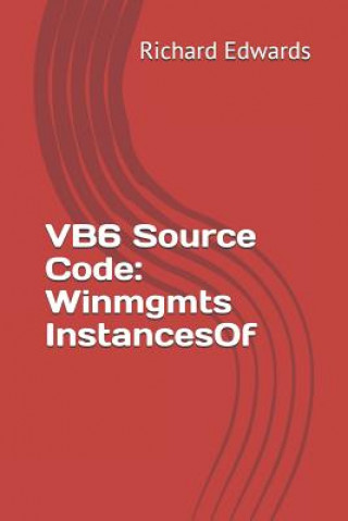Knjiga VB6 Source Code: Winmgmts InstancesOf Richard Edwards