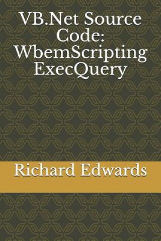 Knjiga VB.Net Source Code: WbemScripting ExecQuery Richard Edwards