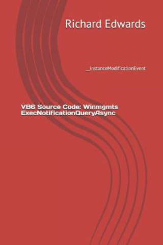 Knjiga VB6 Source Code: Winmgmts ExecNotificationQueryAsync: __InstanceModificationEvent Richard Edwards