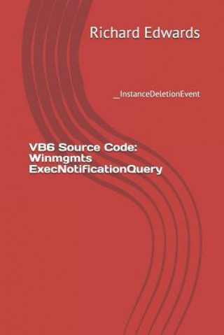 Книга VB6 Source Code: Winmgmts ExecNotificationQuery: __InstanceDeletionEvent Richard Edwards