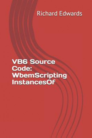 Knjiga VB6 Source Code: WbemScripting InstancesOf Richard Edwards
