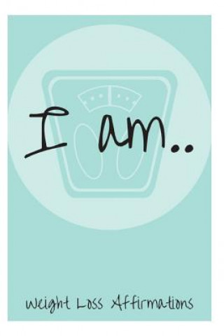 Książka I Am: Weight Loss Affirmations Sophia Louise