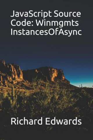Knjiga JavaScript Source Code: Winmgmts InstancesOfAsync Richard Edwards