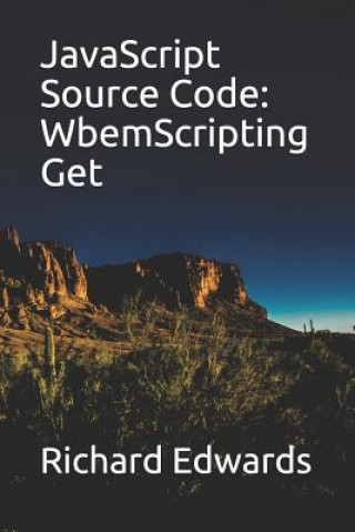 Knjiga JavaScript Source Code: WbemScripting Get Richard Edwards