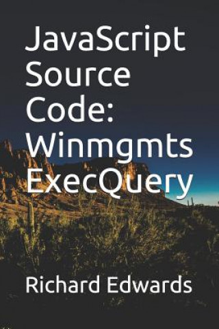 Knjiga JavaScript Source Code: Winmgmts ExecQuery Richard Edwards