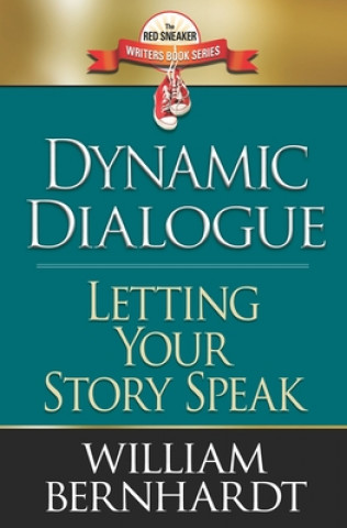 Kniha Dynamic Dialogue: Letting Your Story Speak William Bernhardt