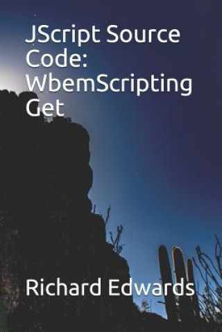 Knjiga JScript Source Code: WbemScripting Get Richard Edwards