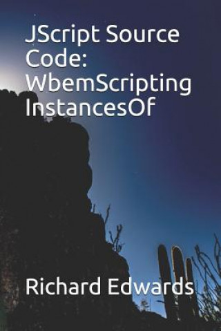 Knjiga JScript Source Code: WbemScripting InstancesOf Richard Edwards