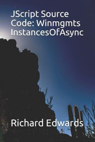 Book JScript Source Code: Winmgmts InstancesOfAsync Richard Edwards