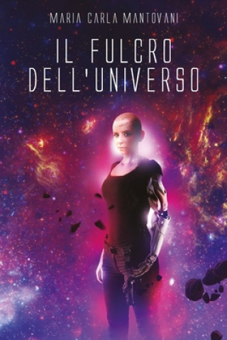 Könyv Il fulcro dell'universo Maria Carla Mantovani