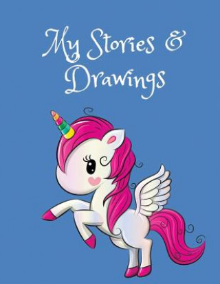 Kniha My Stories & Drawings: Unicorn Writing and Drawing Book for 4-7 Year Olds Wj Journals