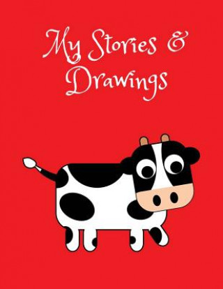 Knjiga My Stories & Drawings: Black and White Cow Writing and Drawing Book for 4-7 Year Olds Wj Journals