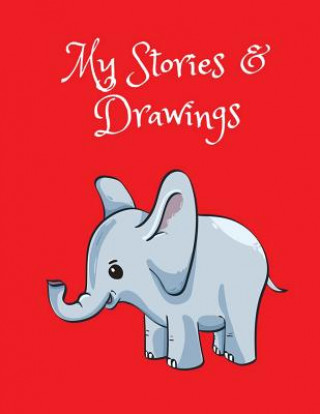 Knjiga My Stories & Drawings: Baby Elephant Writing and Drawing Book for 4-7 Year Olds Wj Journals