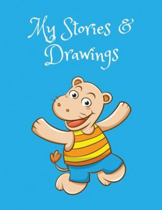 Knjiga My Stories & Drawings: Happy Hippo Writing and Drawing Book for 4-7 Year Olds Wj Journals