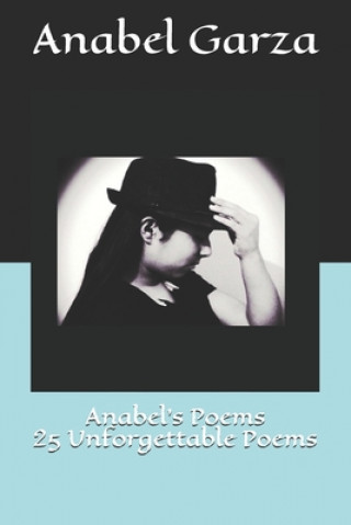 Kniha Anabel's Poems 25 Unforgettable Poems Anabel Garza