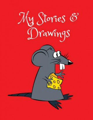 Könyv My Stories & Drawings: Mouse Writing and Drawing Book for 4-7 Year Olds Wj Journals