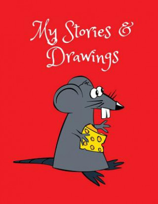 Knjiga My Stories & Drawings: Mouse Writing and Drawing Book for 4-7 Year Olds Wj Journals